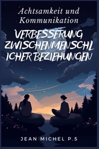 Test: Achtsamkeit und Kommunikation – Verbesserung Zwischenmenschlicher Beziehungen