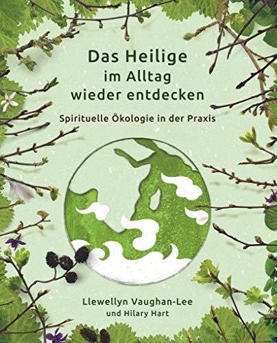 Test: Das Heilige im Alltag wieder entdecken: Spirituelle Ökologie in der Praxis