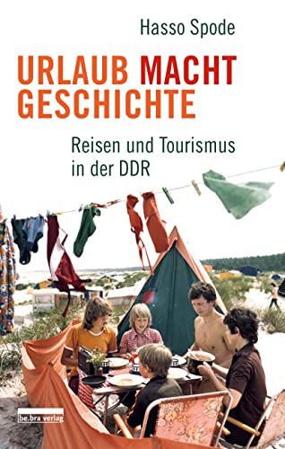 Test: Urlaub Macht Geschichte: Reisen und Tourismus in der DDR