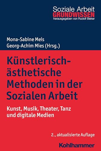 Test: Künstlerisch-ästhetische Methoden in der Sozialen Arbeit: Kunst, Musik, Theater, Tanz und digitale Medien (Grundwissen Soziale Arbeit, 8, Band 8)